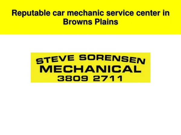 Reputable car mechanic service center in Browns Plains