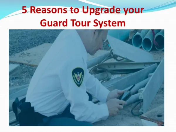 5 Reasons to Upgrade your Guard Tour System