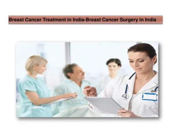 Breast Cancer Treatment in India-Breast Cancer Surgery in In