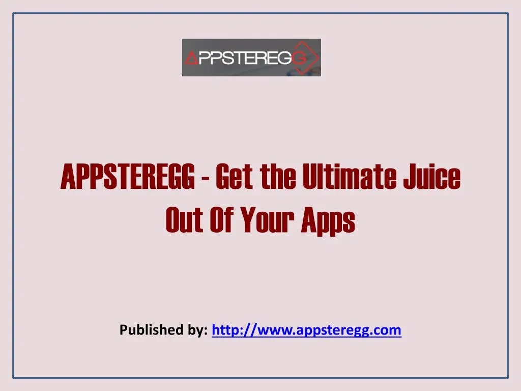 appsteregg get the ultimate juice out of your apps