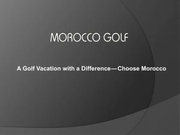 A Golf Vacation with a Difference - Choose Morocco