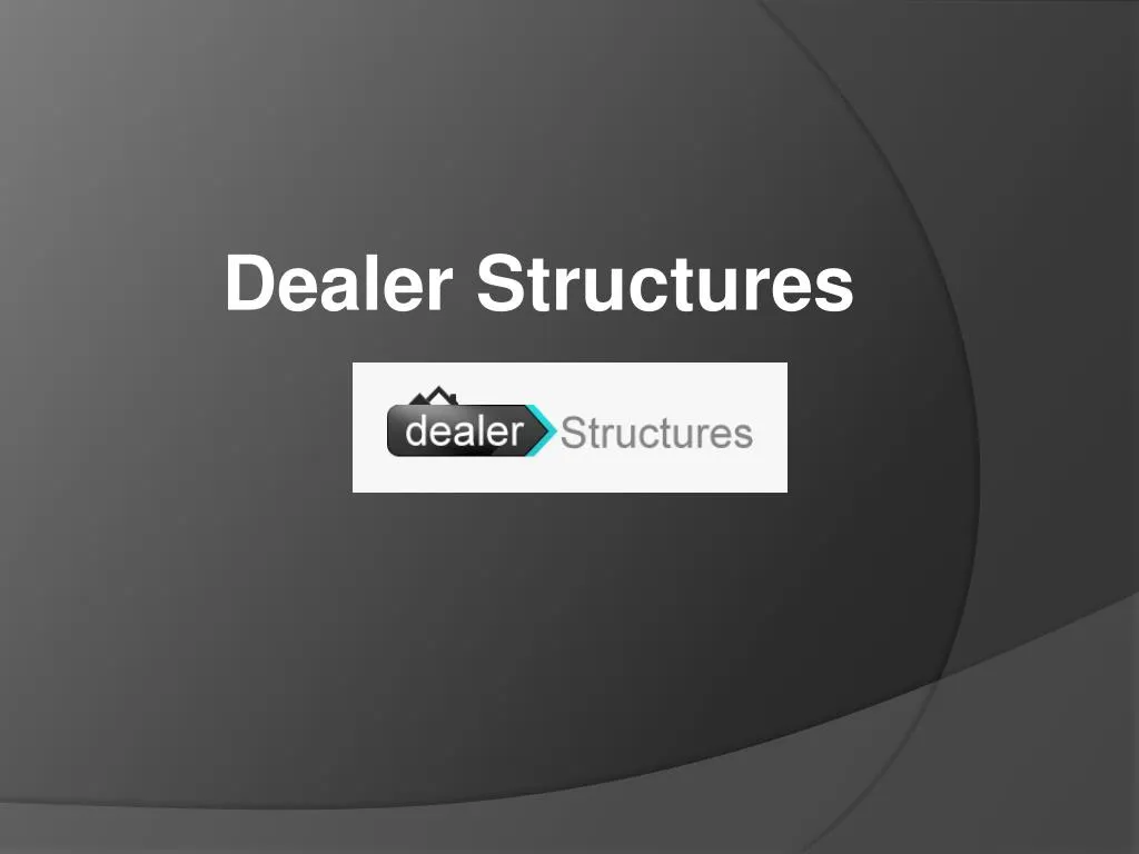 dealer structures
