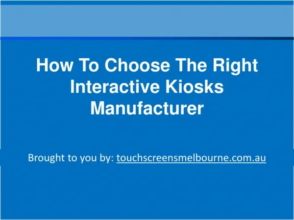 How To Choose The Right Interactive Kiosks Manufacturer
