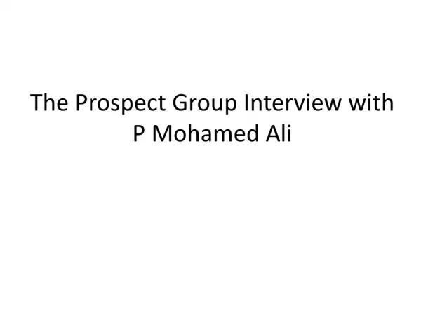 P Mohamed Ali- Interview With Prospect Group