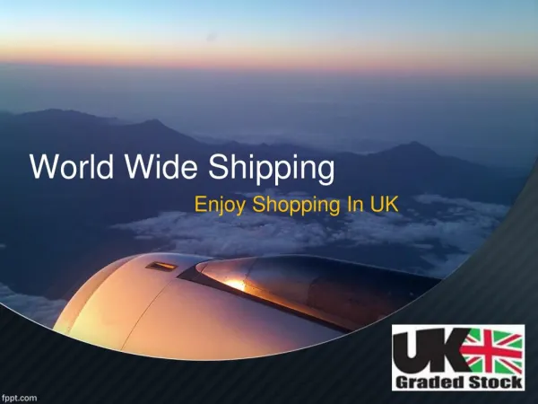 World Wide Shipping of Shopping Products by UK Graded Stock