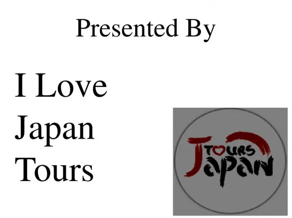 Japan Tours - Presented By - ILoveJapanTours