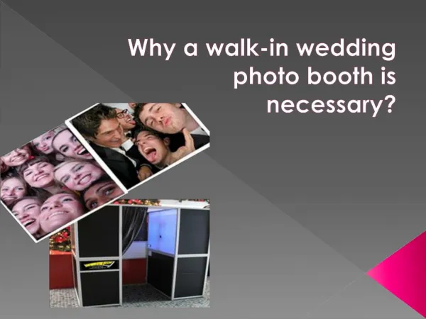 Why a walk-in wedding photo booth is necessary?