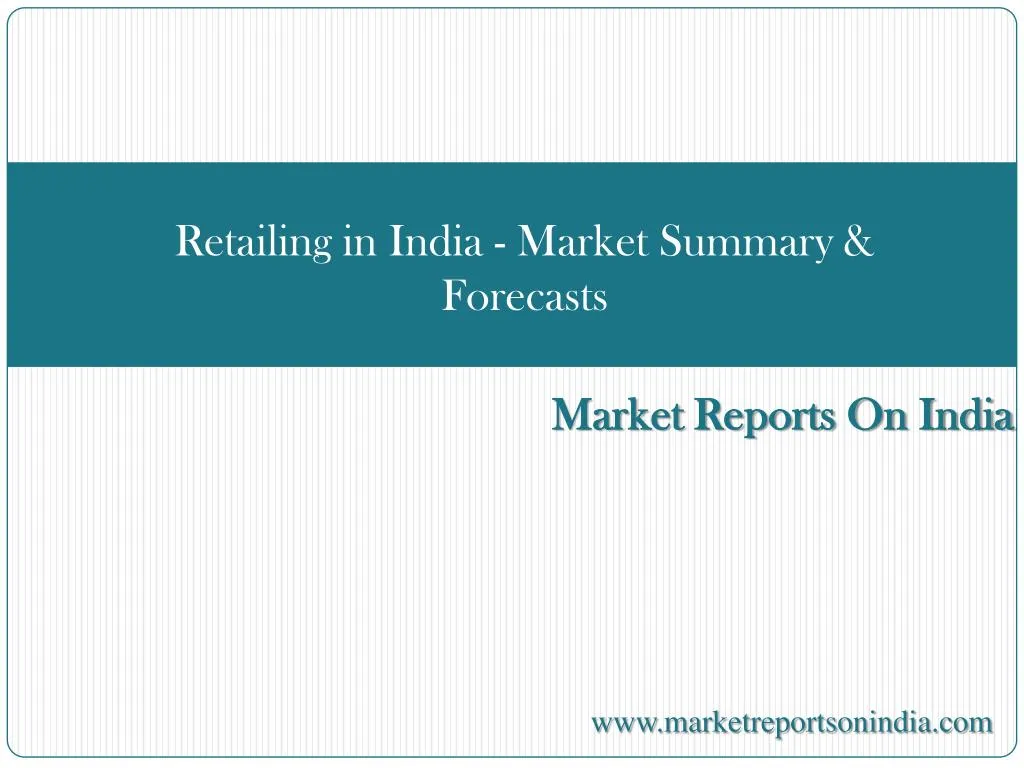 retailing in india market summary forecasts