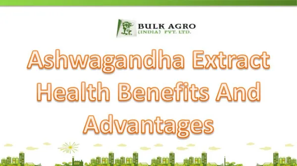 Ashwagandha Extract Health Benefits And Advantages