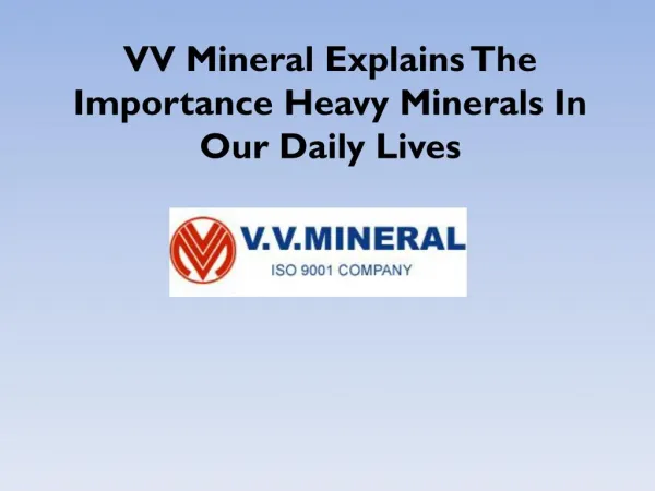 VV Mineral Explains The Importance Heavy Minerals In Our Dai