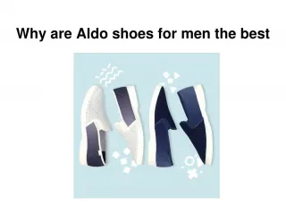 Why are Aldo shoes for men the best