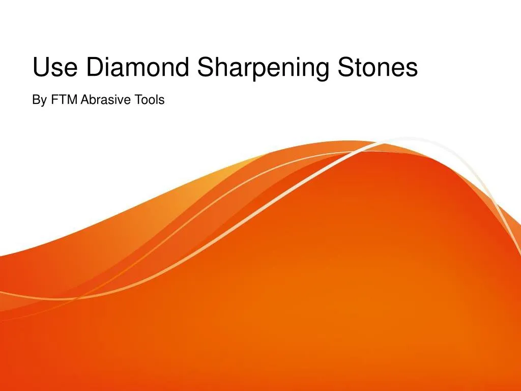 use diamond sharpening stones