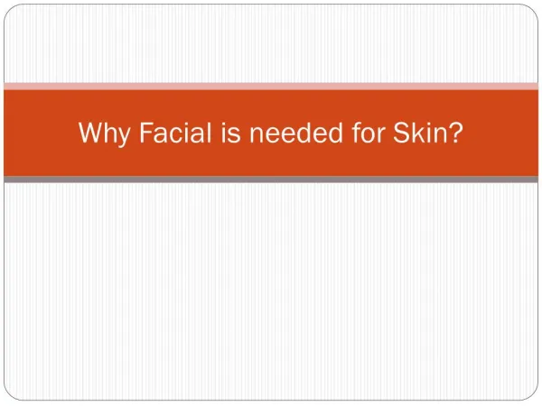 Why facial is needed for skin?