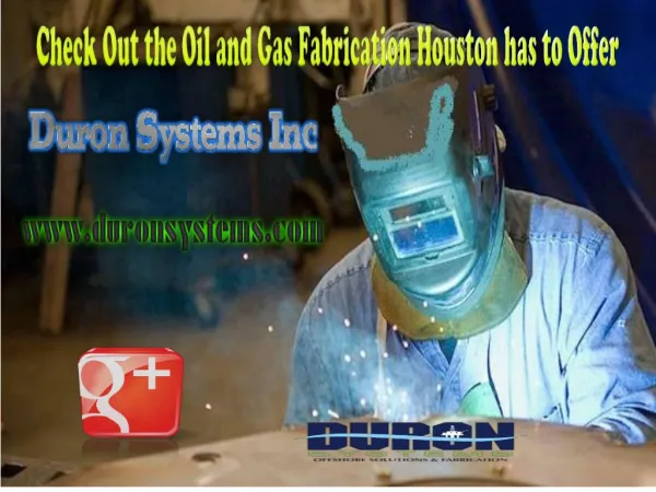 Check Out the Oil and Gas Fabrication Houston has to Offer