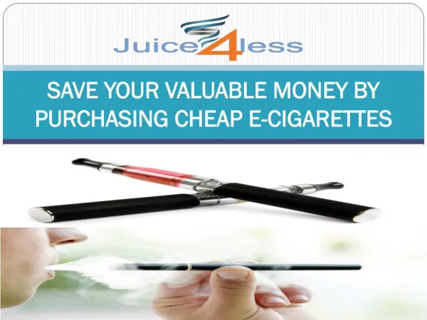 SAVE YOUR VALUABLE MONEY BY PURCHASING CHEAP E-CIGARETTES