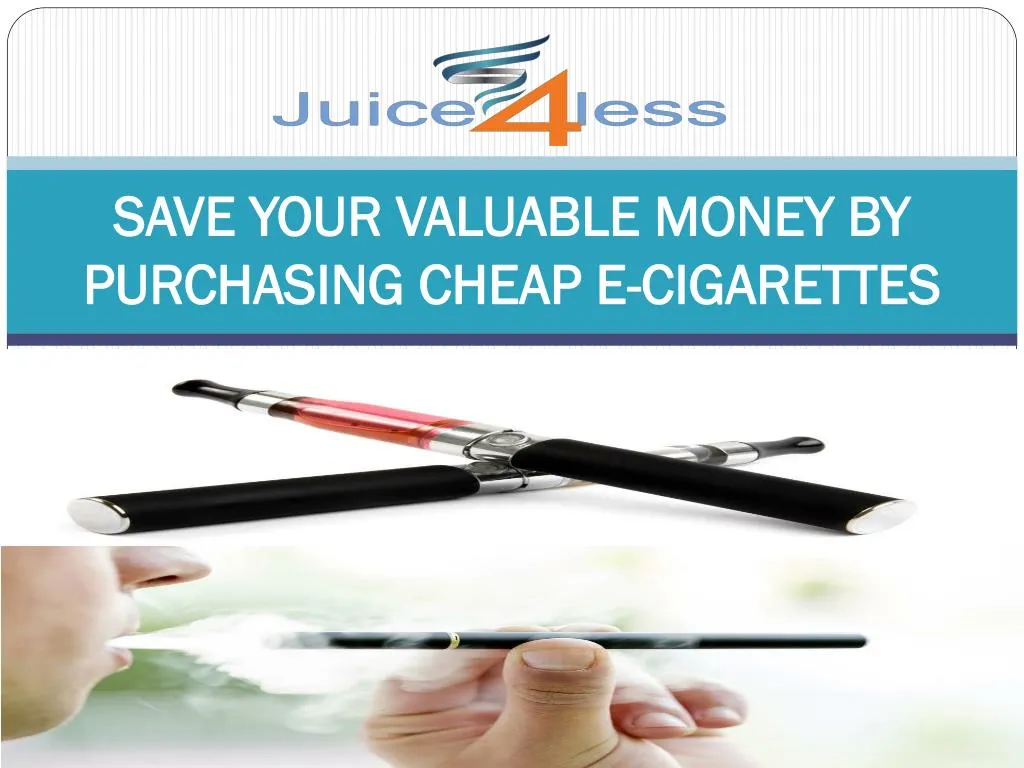 save your valuable money by purchasing cheap e cigarettes