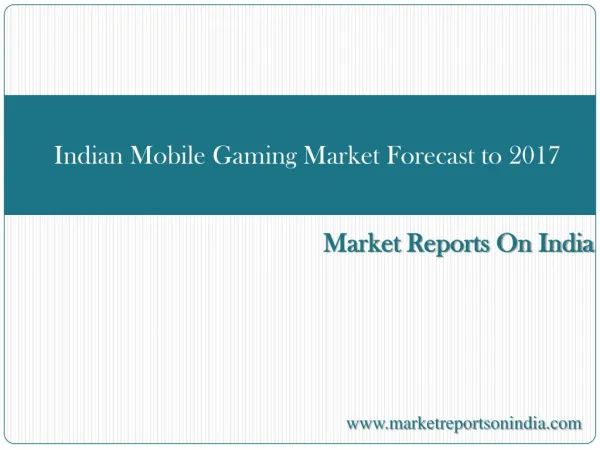 Indian Mobile Gaming Market Forecast to 2017