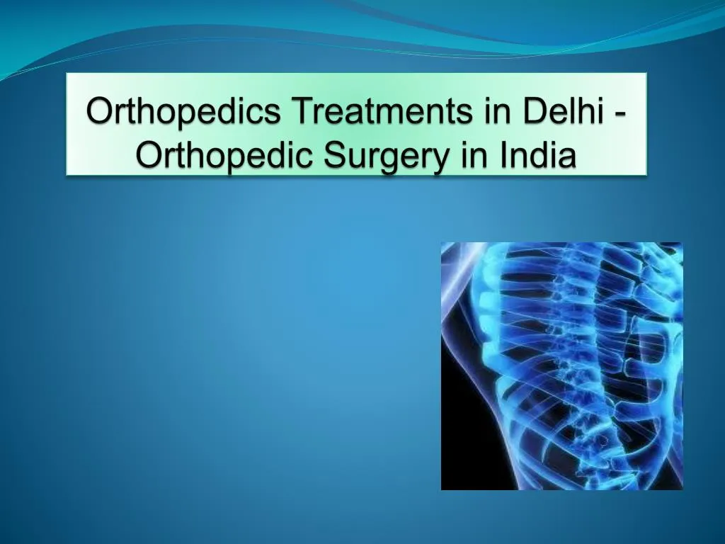 orthopedics treatments in delhi orthopedic surgery in india