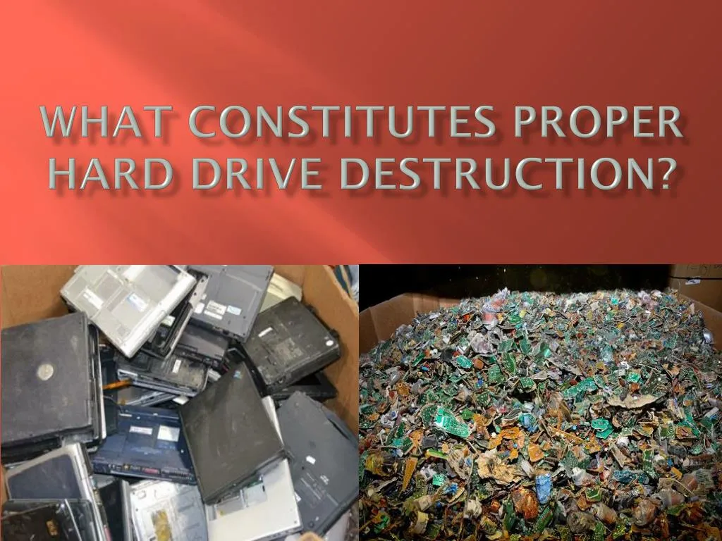 what constitutes proper hard drive destruction