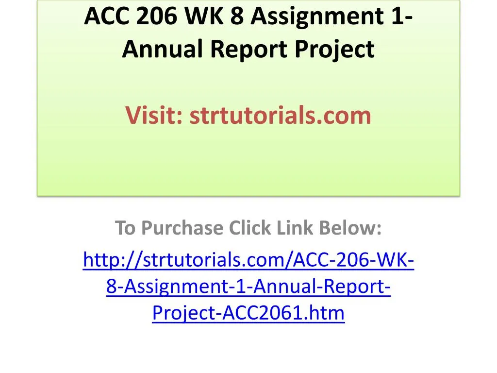 acc 206 wk 8 assignment 1 annual report project visit strtutorials com