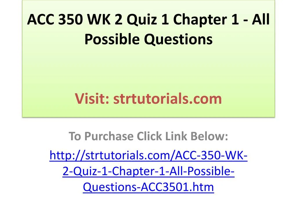 acc 350 wk 2 quiz 1 chapter 1 all possible questions visit strtutorials com