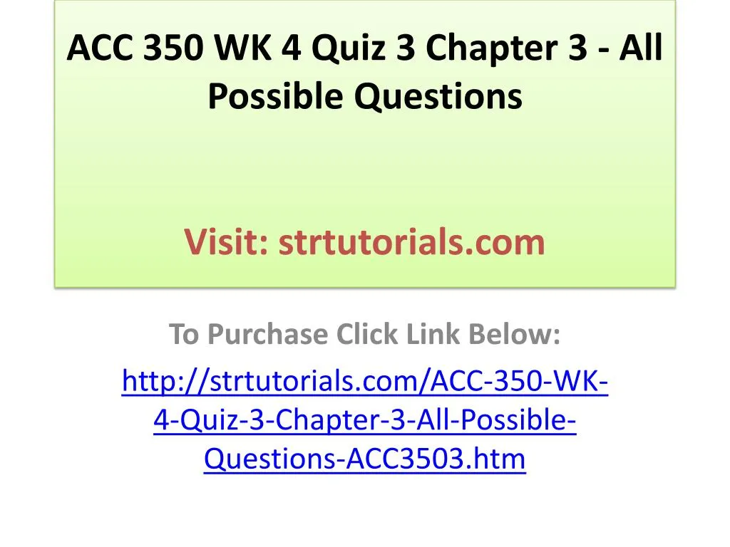 acc 350 wk 4 quiz 3 chapter 3 all possible questions visit strtutorials com