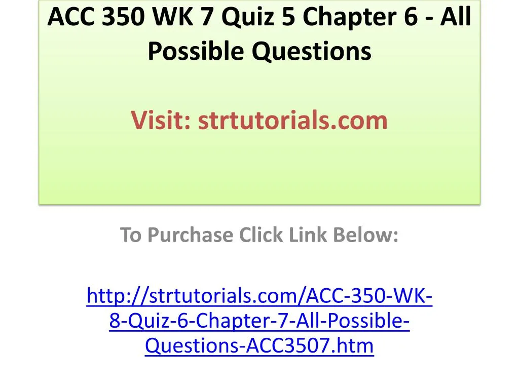 acc 350 wk 7 quiz 5 chapter 6 all possible questions visit strtutorials com
