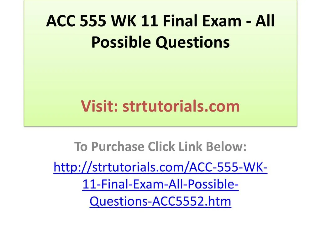 acc 555 wk 11 final exam all possible questions visit strtutorials com