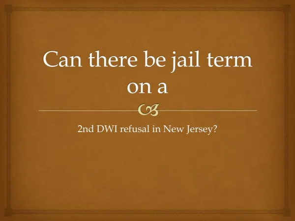 Is There Jail Time On A Second DWI Refusal In New Jersey?