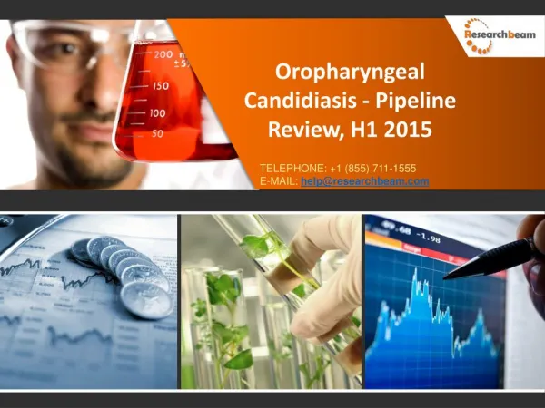 Oropharyngeal Candidiasis - Pipeline Review, H1 2015 Market