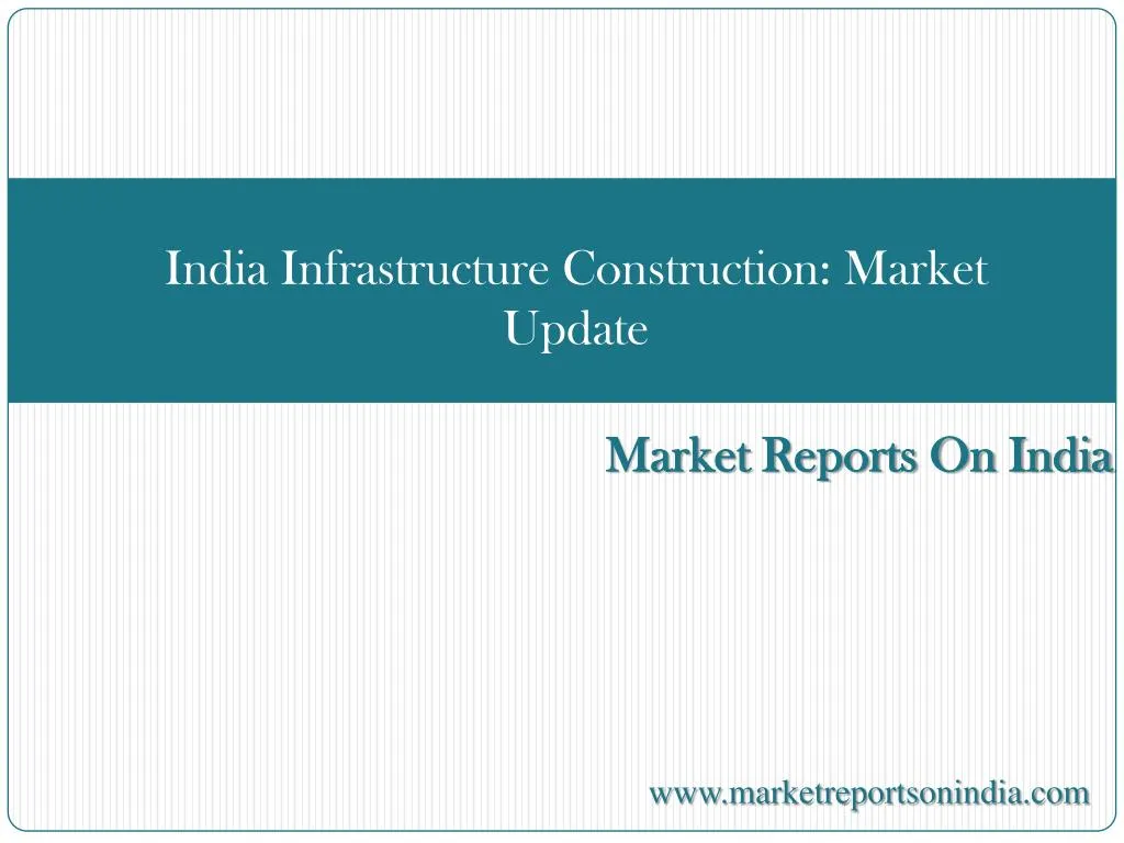 india infrastructure construction market update