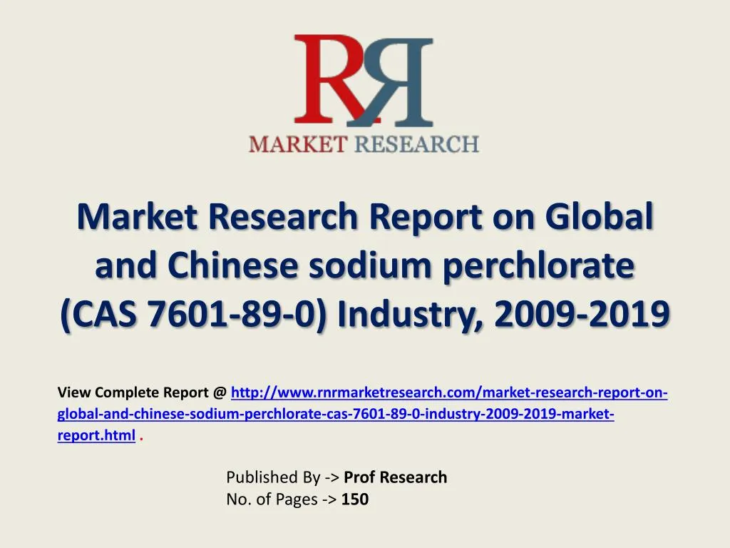 market research report on global and chinese sodium perchlorate cas 7601 89 0 industry 2009 2019