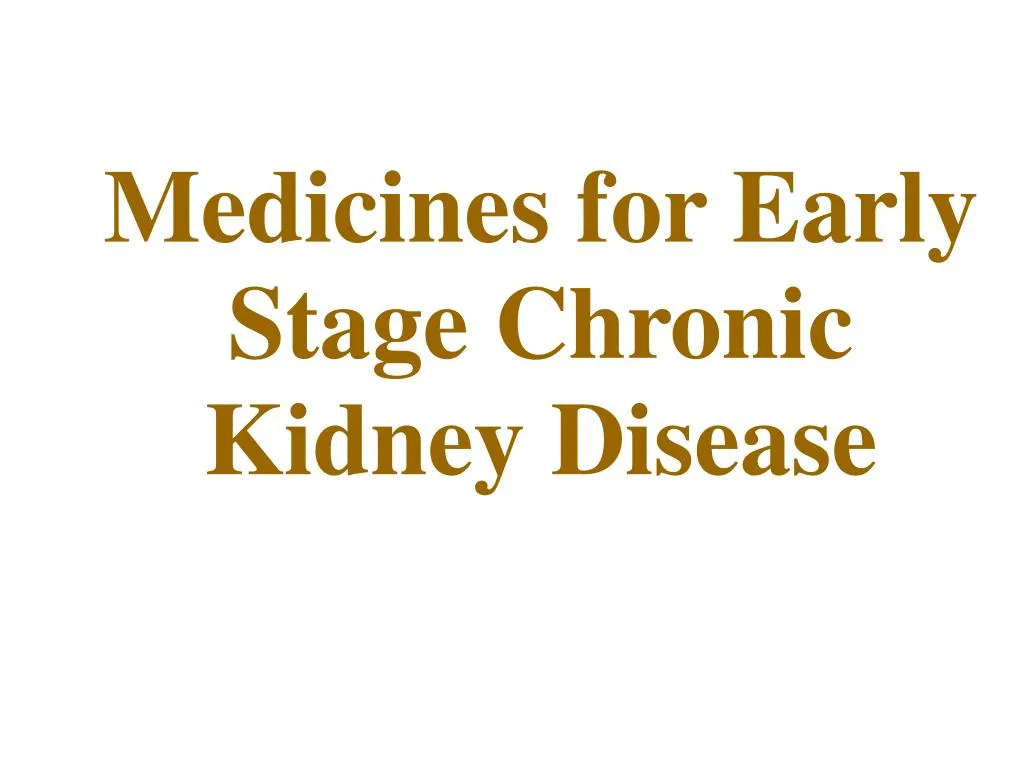 medicines for early stage chronic kidney disease