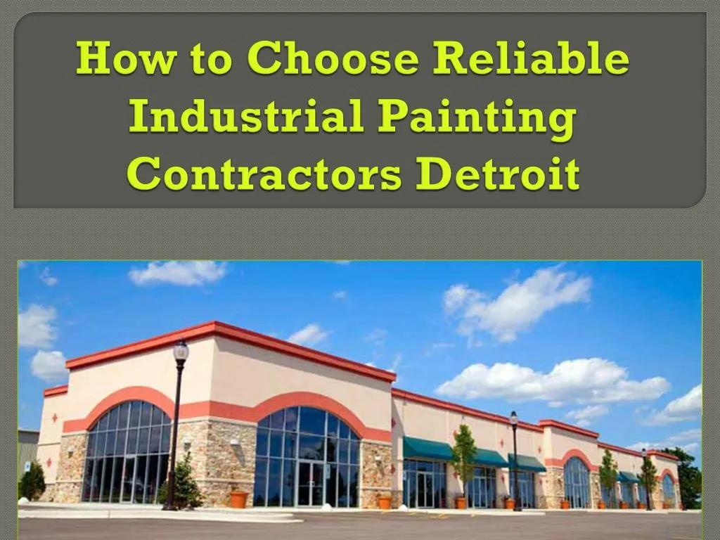 how to choose reliable industrial painting contractors detroit