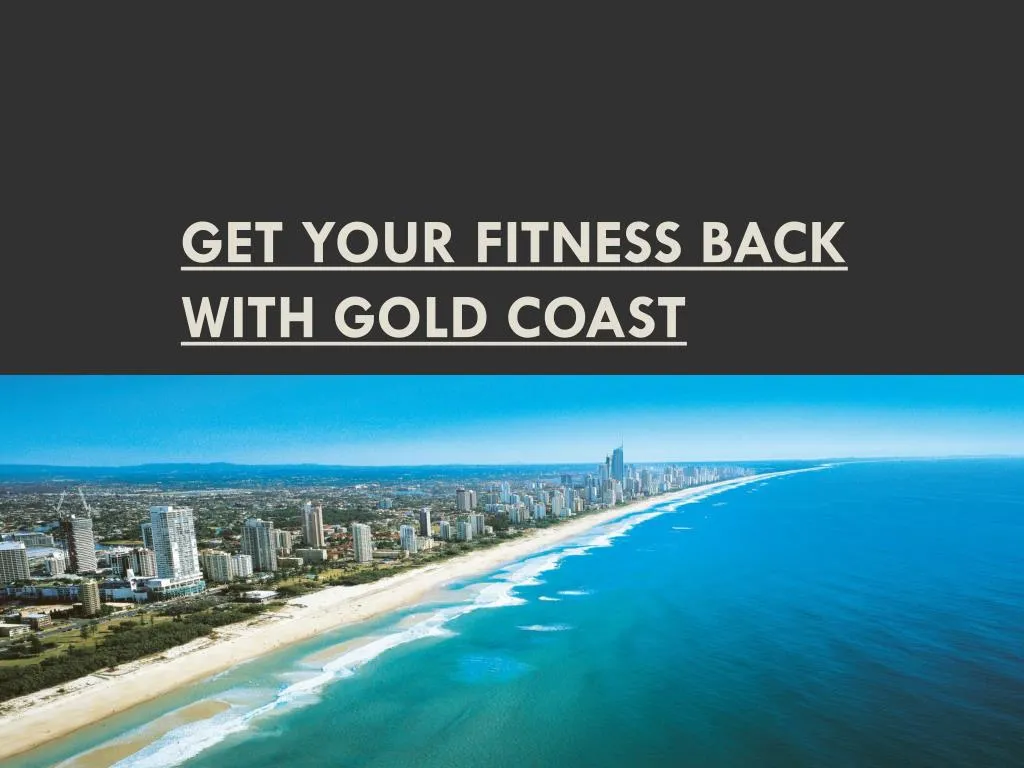 get your fitness back with gold coast