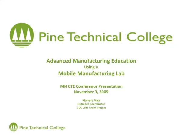 Advanced Manufacturing Education Using a Mobile Manufacturing Lab MN CTE Conference Presentation November 3, 2009 Marl
