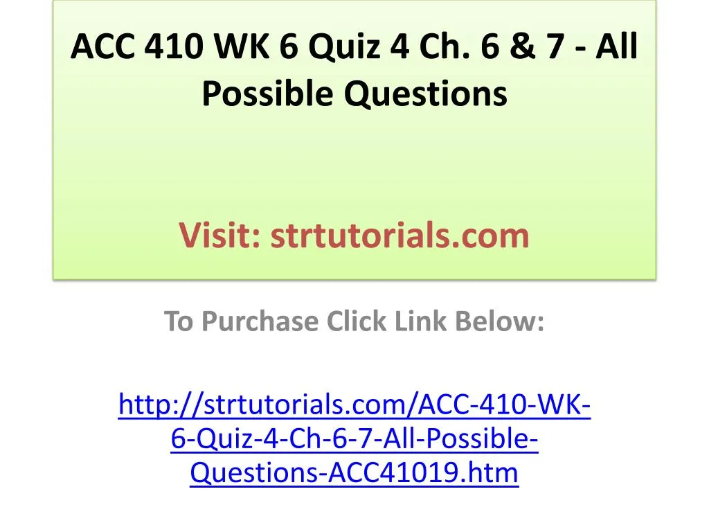 acc 410 wk 6 quiz 4 ch 6 7 all possible questions visit strtutorials com