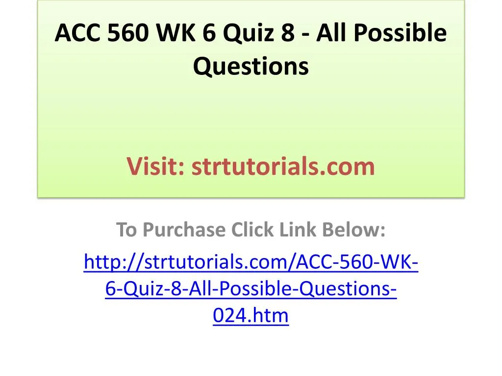 acc 560 wk 6 quiz 8 all possible questions visit strtutorials com