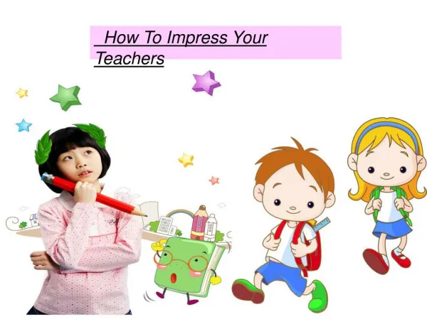 How To Impress Your Teachers