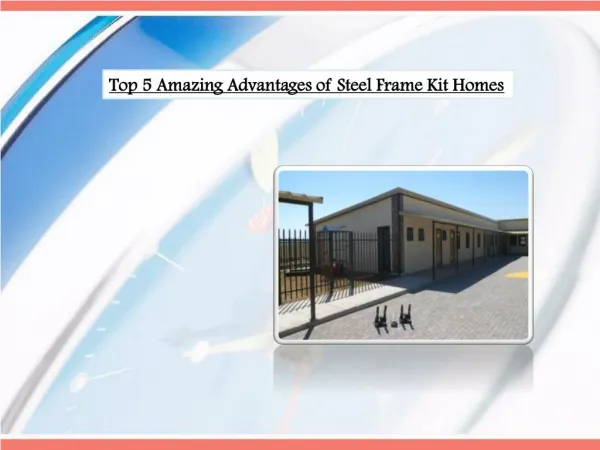 Top 5 Amazing Advantages of Steel Frame Kit Homes