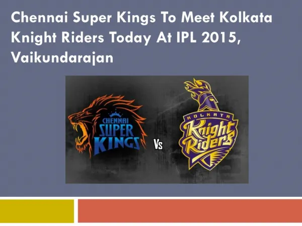 Chennai Super Kings To Meet Kolkata Knight Riders Today At I