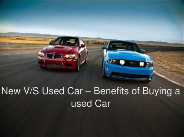 New V/S Used Car - Benefits of buying a used car