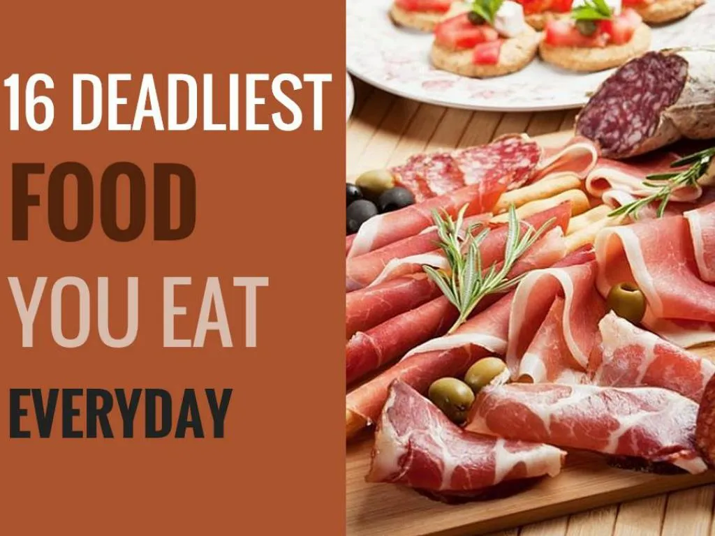 16 deadliest food you eat everyday