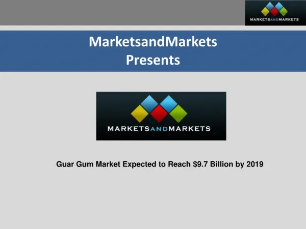 Guar Gum Market - Global Trends & Forecasts to 2019