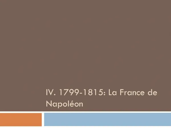 IV. 1799-1815: La France de Napol on