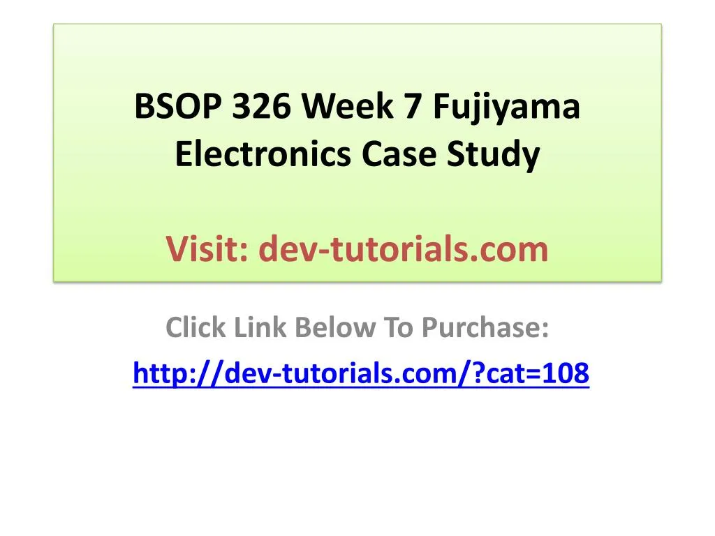 bsop 326 week 7 fujiyama electronics case study visit dev tutorials com