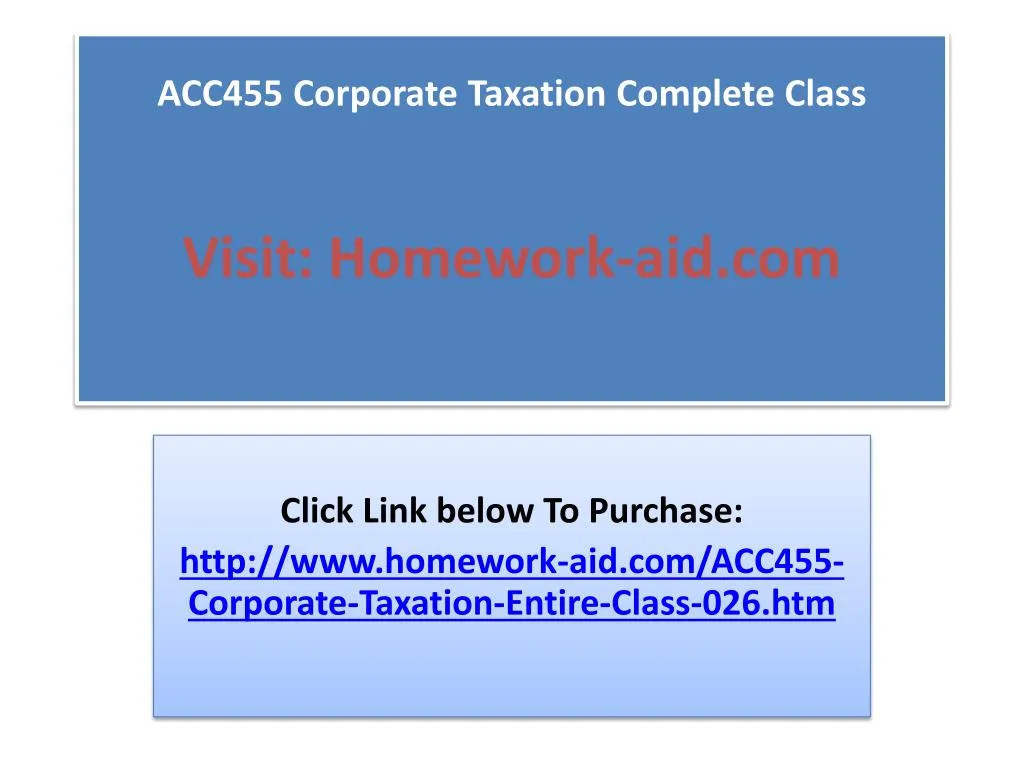 acc455 corporate taxation complete class visit homework aid com