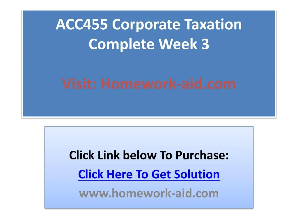 acc455 corporate taxation complete week 3 visit homework aid com