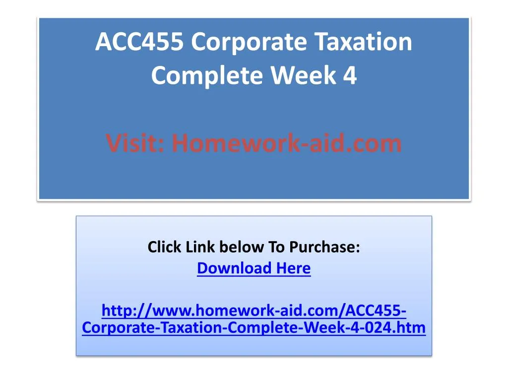 acc455 corporate taxation complete week 4 visit homework aid com