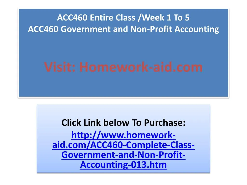 acc460 entire class week 1 to 5 acc460 government and non profit accounting visit homework aid com